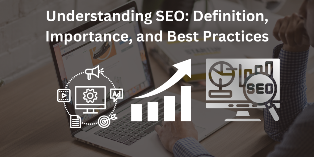 Understanding SEO: Definition, Importance, and Best Practices