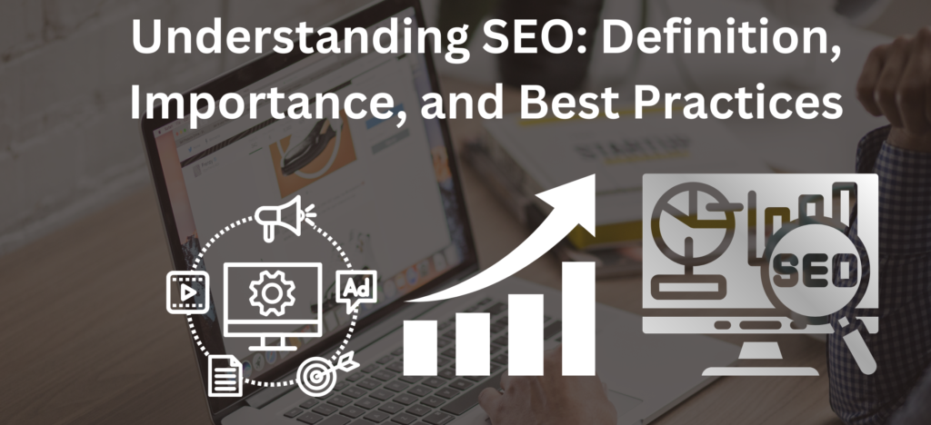 Understanding SEO: Definition, Importance, and Best Practices